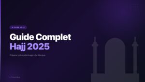 Hajj 2026 : Guide Complet pour Préparer votre Pèlerinage à la Mecque