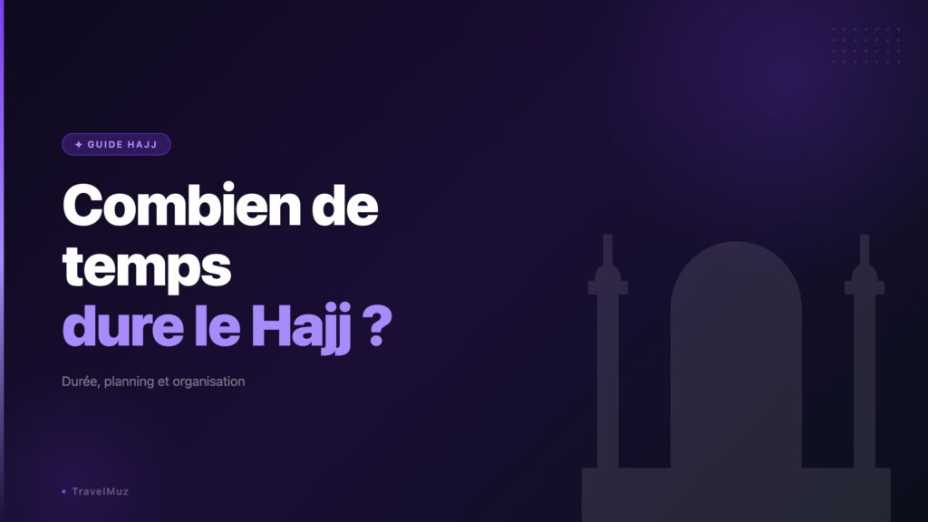Combien de temps dure le hajj ?