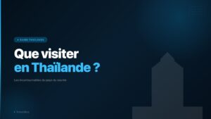 Que visiter en Thailande